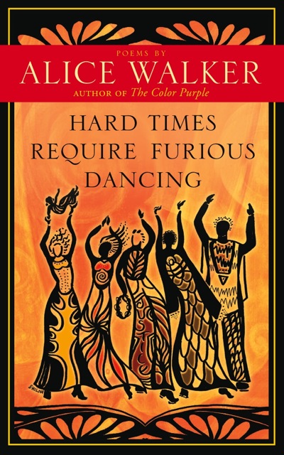 Hard-Times-Require-Furious-Dancing-Alice-Walker-Front Cover